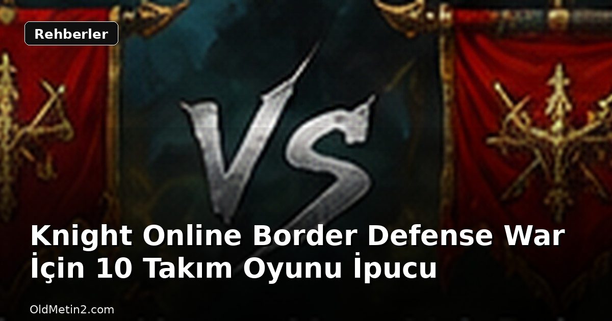Knight Online Border Defense War İçin 10 Takım Oyunu İpucu
