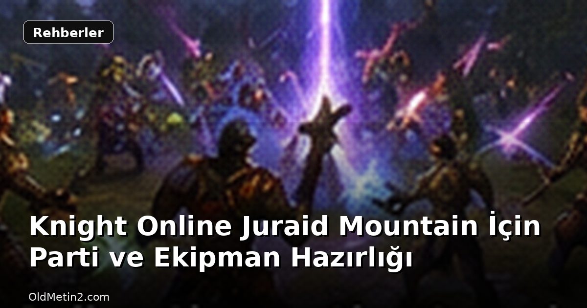 Knight Online Juraid Mountain İçin Parti ve Ekipman Hazırlığı