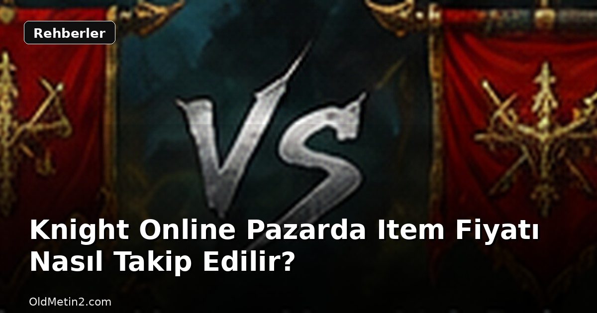 Knight Online Pazarda Item Fiyatı Nasıl Takip Edilir?
