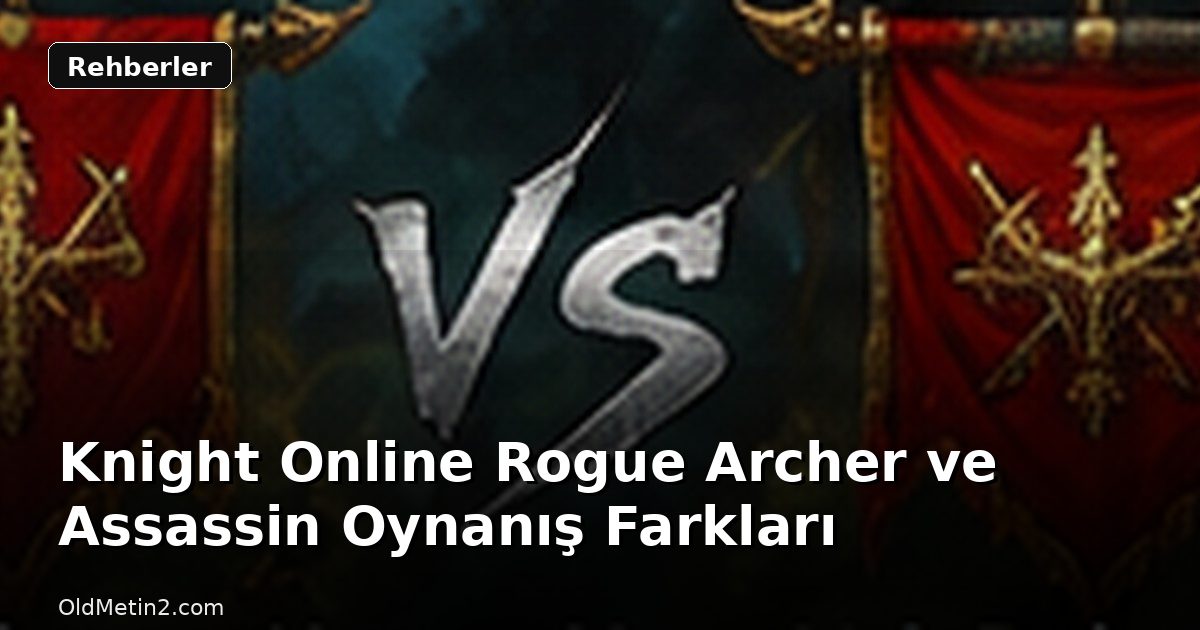 Knight Online Rogue Archer ve Assassin Oynanış Farkları