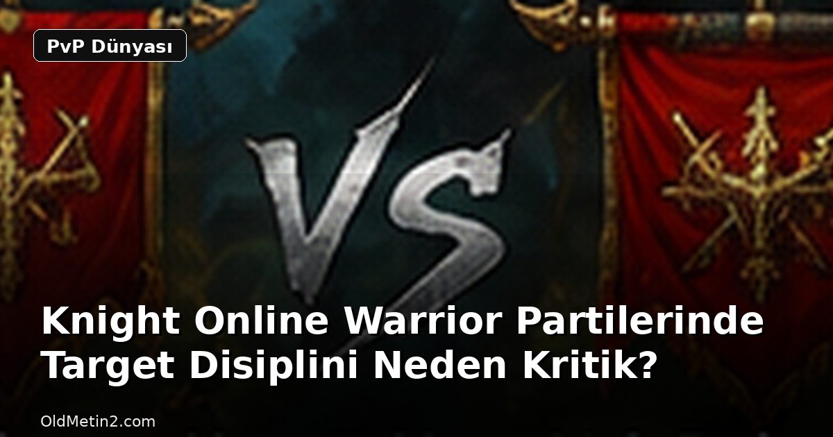 Knight Online Warrior Partilerinde Target Disiplini Neden Kritik?