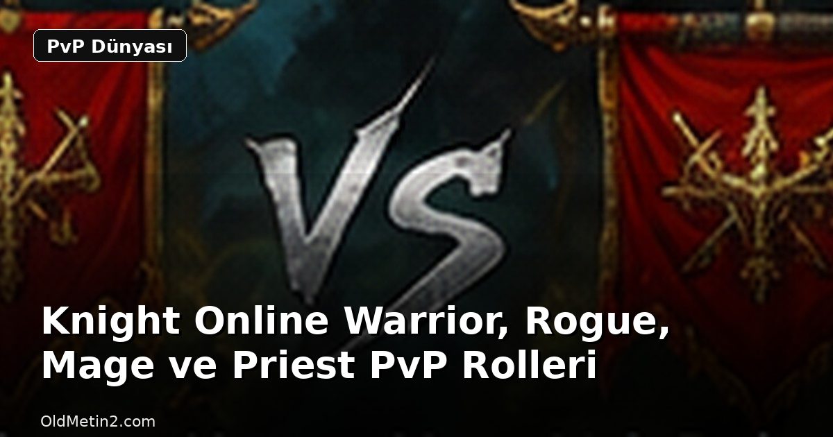 Knight Online Warrior, Rogue, Mage ve Priest PvP Rolleri