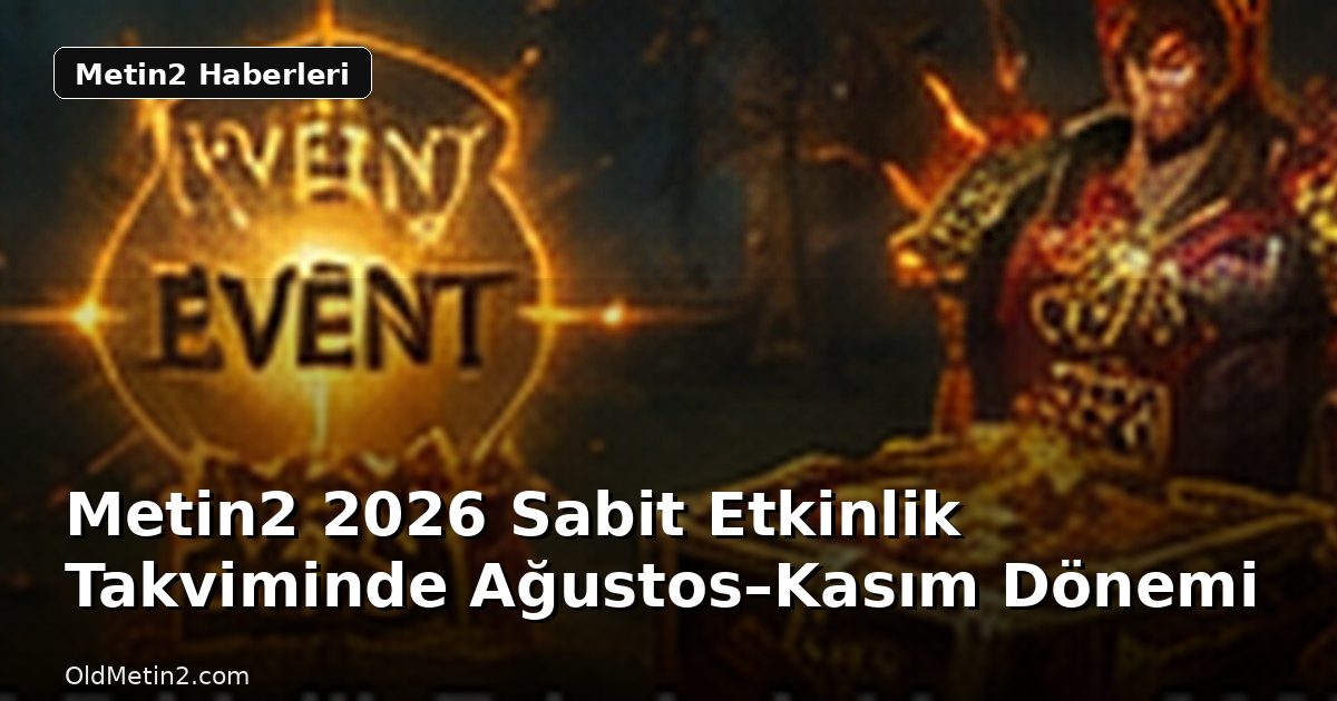 Metin2 2026 Sabit Etkinlik Takviminde Ağustos–Kasım Dönemi
