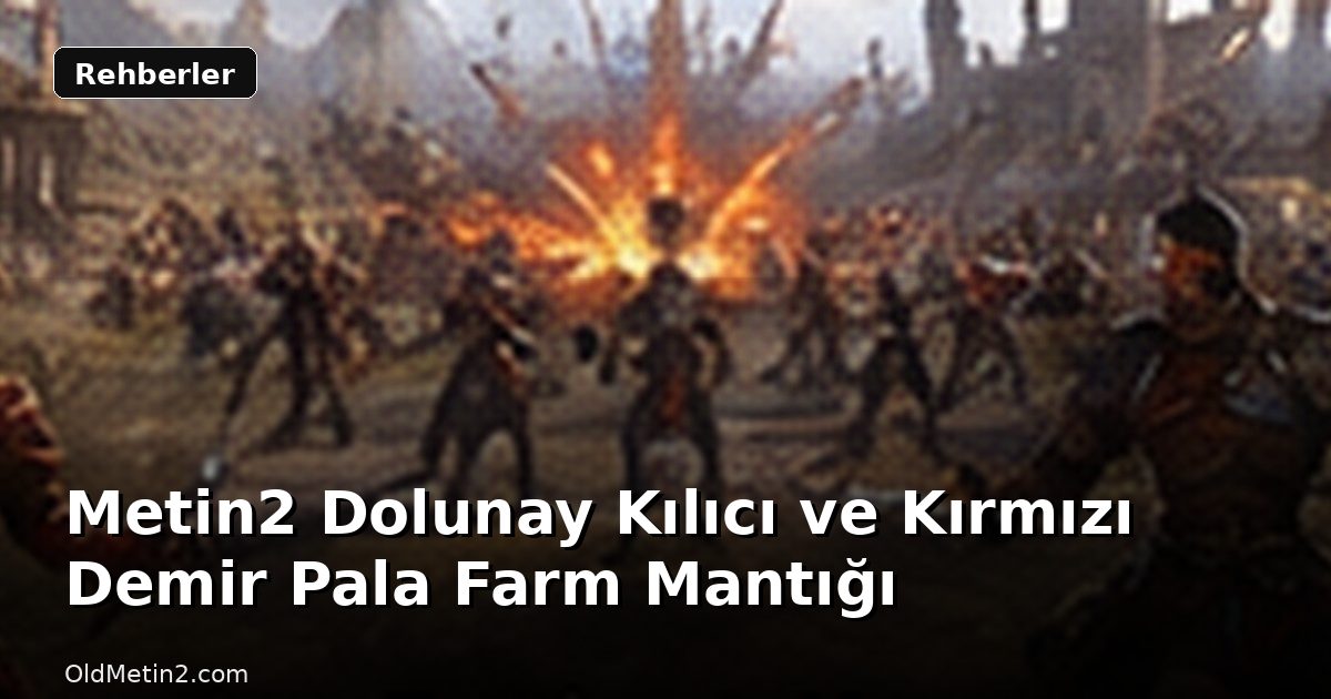 Metin2 Dolunay Kılıcı ve Kırmızı Demir Pala Farm Mantığı