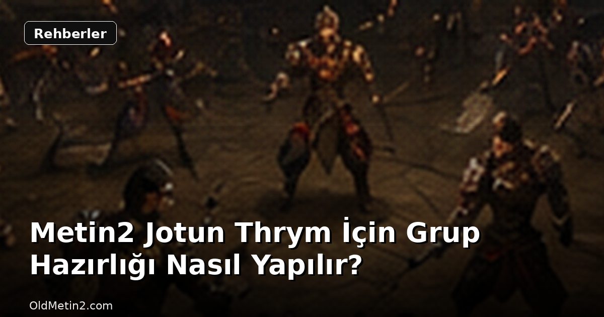 Metin2 Jotun Thrym İçin Grup Hazırlığı Nasıl Yapılır?