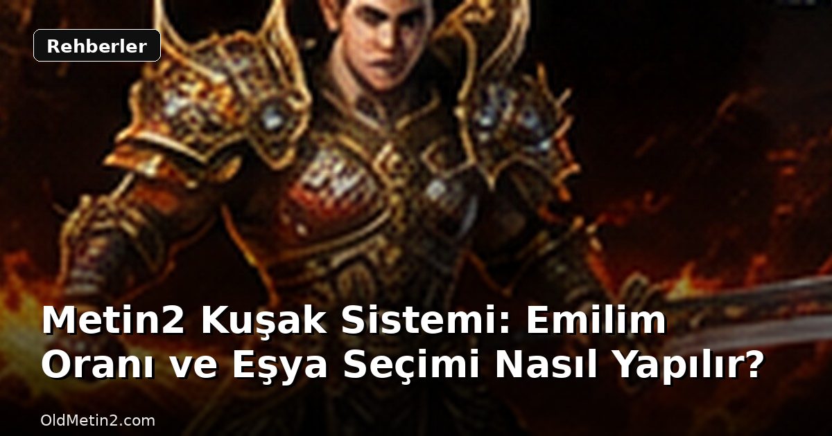 Metin2 Kuşak Sistemi: Emilim Oranı ve Eşya Seçimi Nasıl Yapılır?