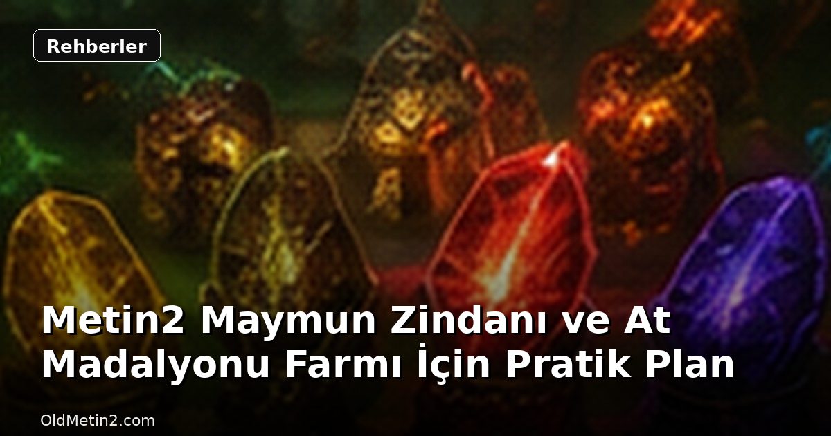 Metin2 Maymun Zindanı ve At Madalyonu Farmı İçin Pratik Plan