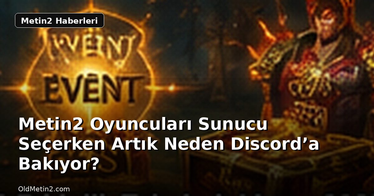 Metin2 Oyuncuları Sunucu Seçerken Artık Neden Discord’a Bakıyor?