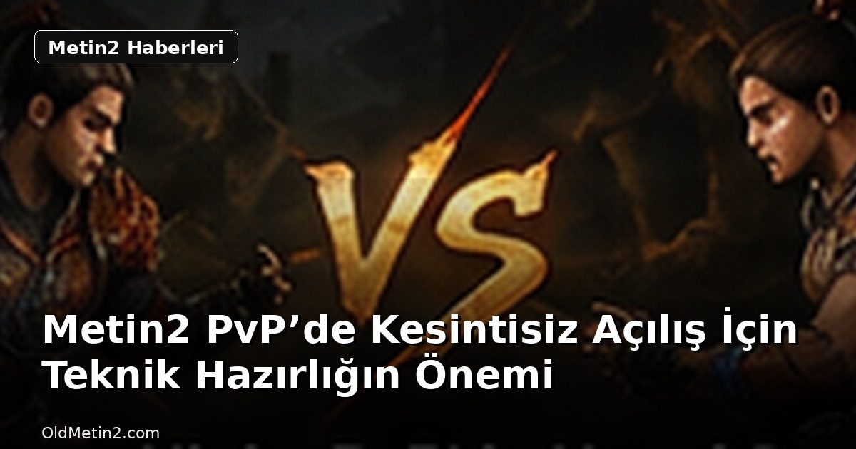 Metin2 PvP’de Kesintisiz Açılış İçin Teknik Hazırlığın Önemi