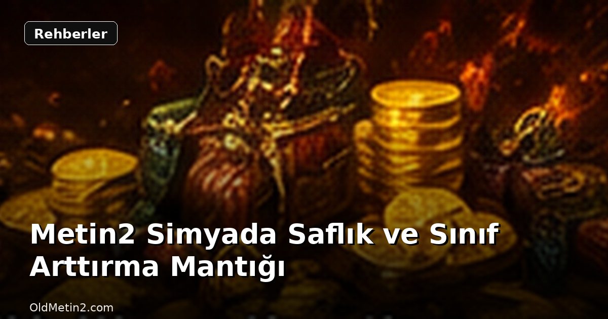 Metin2 Simyada Saflık ve Sınıf Arttırma Mantığı