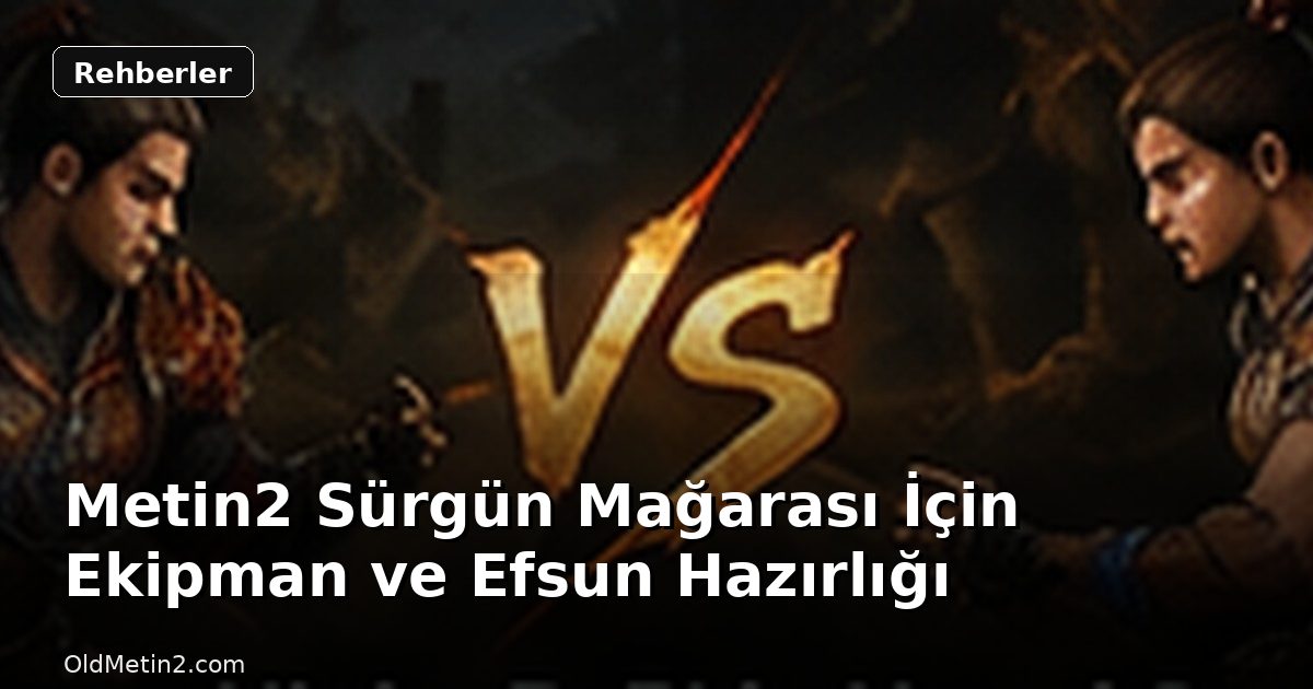 Metin2 Sürgün Mağarası İçin Ekipman ve Efsun Hazırlığı