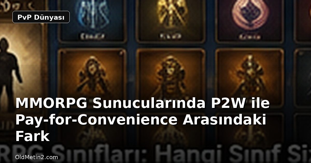 MMORPG Sunucularında P2W ile Pay-for-Convenience Arasındaki Fark