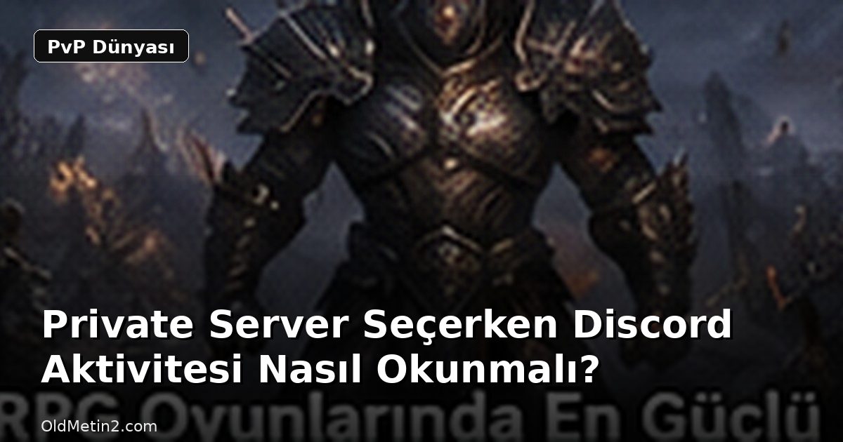 Private Server Seçerken Discord Aktivitesi Nasıl Okunmalı?