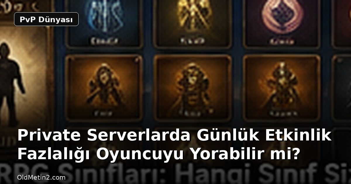 Private Serverlarda Günlük Etkinlik Fazlalığı Oyuncuyu Yorabilir mi?