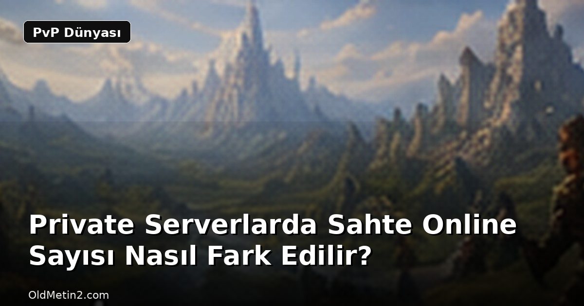 Private Serverlarda Sahte Online Sayısı Nasıl Fark Edilir?