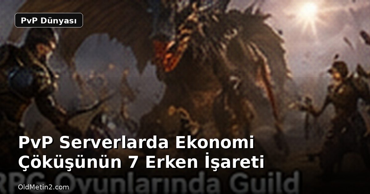 PvP Serverlarda Ekonomi Çöküşünün 7 Erken İşareti