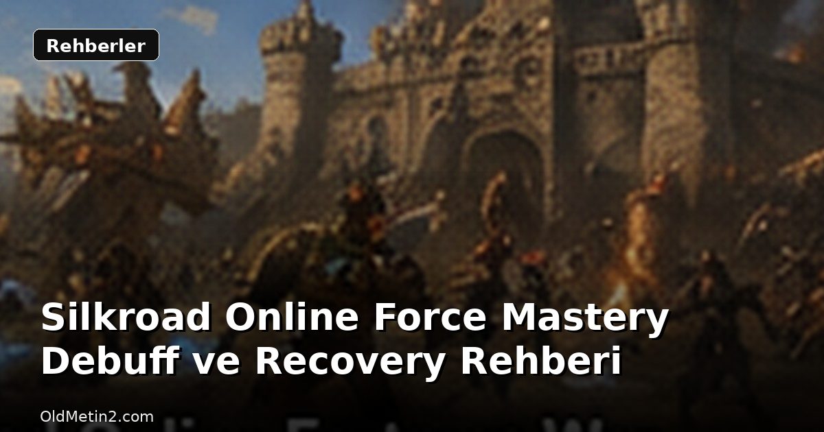 Silkroad Online Force Mastery Debuff ve Recovery Rehberi