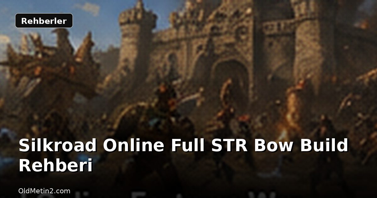 Silkroad Online Full STR Bow Build Rehberi