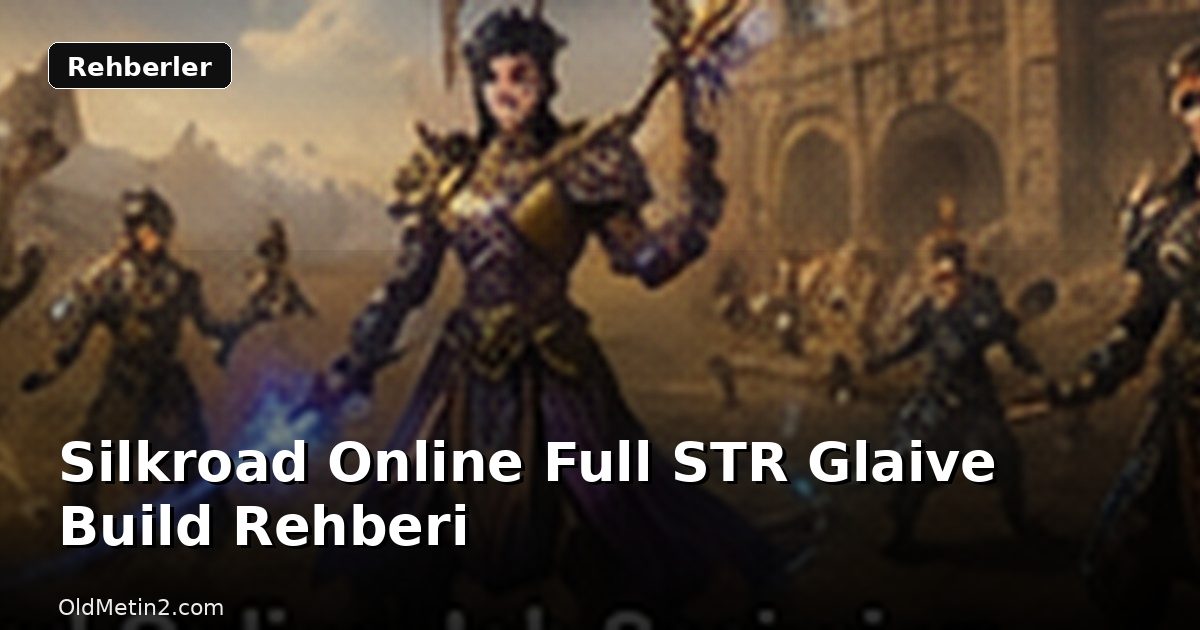 Silkroad Online Full STR Glaive Build Rehberi