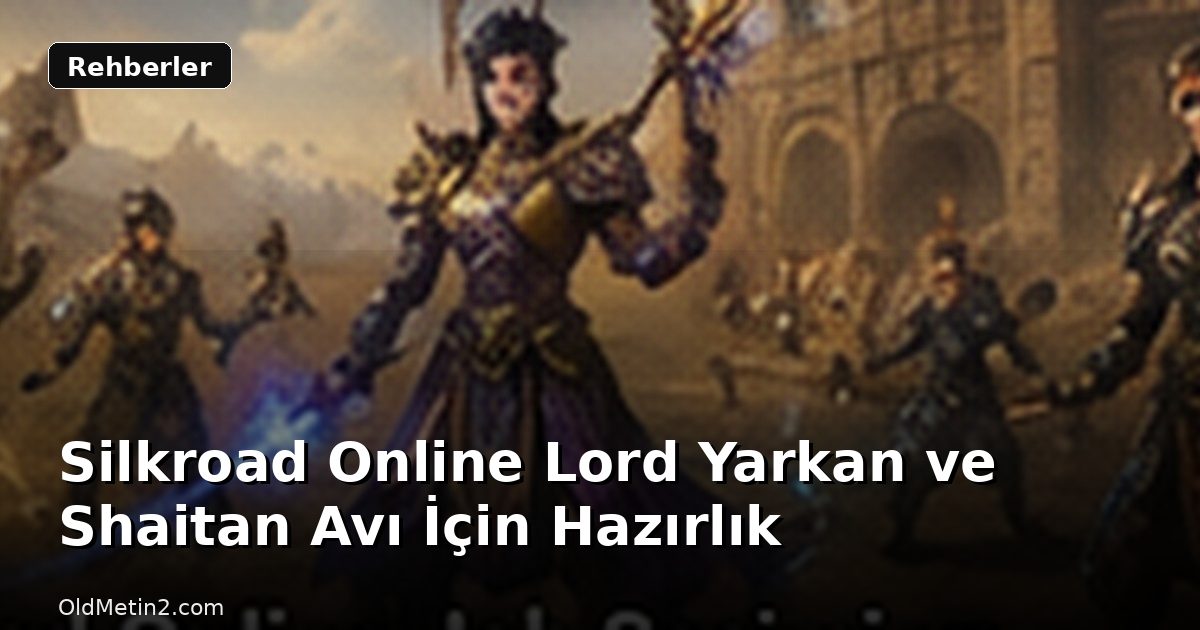 Silkroad Online Lord Yarkan ve Shaitan Avı İçin Hazırlık
