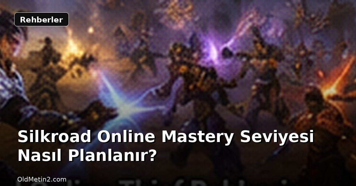 Silkroad Online Mastery Seviyesi Nasıl Planlanır?