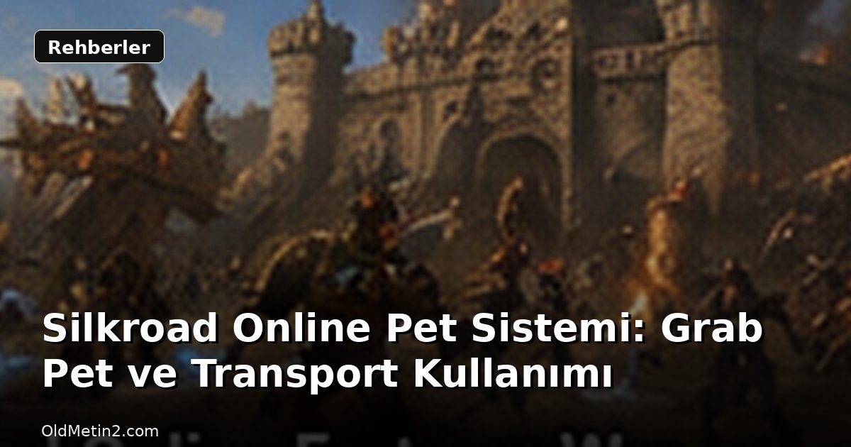 Silkroad Online Pet Sistemi: Grab Pet ve Transport Kullanımı