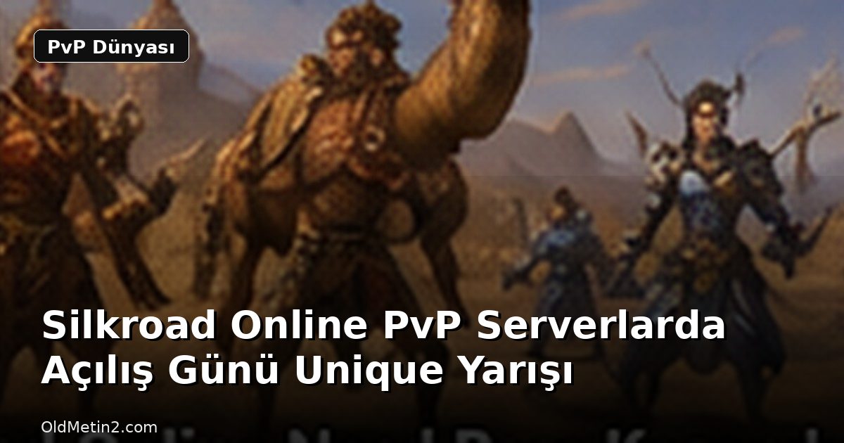 Silkroad Online PvP Serverlarda Açılış Günü Unique Yarışı