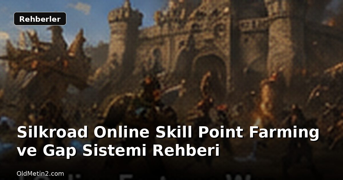 Silkroad Online Skill Point Farming ve Gap Sistemi Rehberi